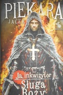 Ja, Inkwizytor Sługa Boży - Jacek Piekara