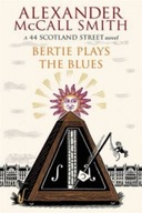 Bertie Plays The Blues: 7 McCall Smith Alexander
