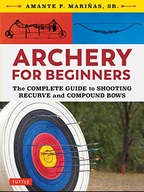 Archery for Beginners: The Complete Guide to