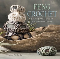 Feng Crochet: Calming Projects for a Harmonious