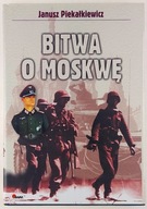 Bitwa o Moskwę Janusz Piekałkiewicz