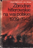 Zbrodnie hitlerowskie na wsi polskiej 1939-1945 Józef Fajkowski