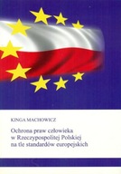 OCHRONA PRAW CZŁOWIEKA W RZECZYPOSPOLITEJ POLSKIEJ NA TLE STANDARDÓW...