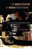 The Domestication of Human Trafficking: Law,