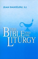 The Bible and the Liturgy Danielou Jean S.J.
