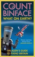 What On Earth? : An alien's guide to fixing Britain / Count Binface