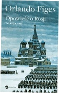 Opowieść o Rosji Władza i mit Orlando Figes