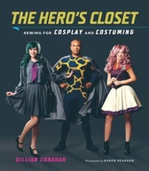 Hero s Closet: Sewing for Cosplay and Costuming