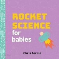 Rocket Science for Babies Chris Ferrie