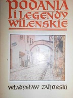 Podania i legendy Wileńskie - Zahorski