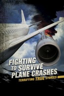 Fighting to Survive Plane Crashes: Terrifying