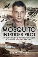 Mosquito Intruder Pilot: A Young Pilot s WW2