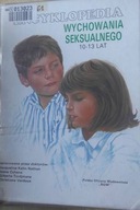 Encyklopedia wychowania seksualnego 10 - 13 lat
