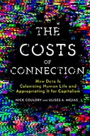 The Costs of Connection: How Data Is Colonizing