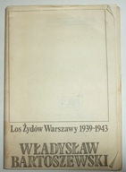 LOS ŻYDÓW WARSZAWY 1939-1943 Władysław Bartoszewski