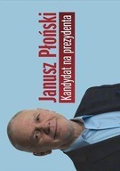 KANDYDAT NA PREZYDENTA, JANUSZ PŁOŃSKI