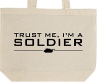 TRUST ME I'M A SOLDIER żołnierz torba prezent