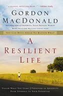 A RESILIENT LIFE: YOU CAN MOVE AHEAD NO MATTER WHAT - Gordon MacDonald KSIĄ