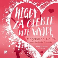 Nigdy za ciebie nie wyjdę - Magdalena Krauze | Audiobook