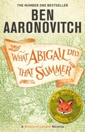 What Abigail Did That Summer: A Rivers Of London