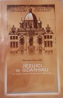 Jezuici w Gdańsku. Od drugiej połowy XVI do końca XVIII wieku