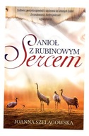 ANIOŁ Z RUBINOWYM SERCEM JOANNA SZELĄGOWSKA