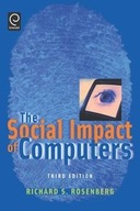 THE SOCIAL IMPACT OF COMPUTERS RICHARD S. ROSENBERG