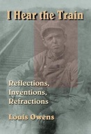 I Hear the Train: Reflections, Inventions,