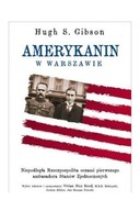 AMERYKANIN W WARSZAWIE - Hugh Gibson [KSIĄŻKA]