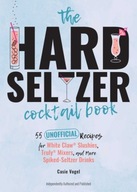The Hard Seltzer Cocktail Book: 50 Unofficial