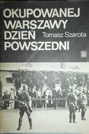 Okupowanej Warszawy dzień powszedni Tomasz Szarota