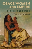 Osage Women and Empire: Gender and Power Edwards
