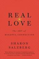 Real Love: The Art of Mindful Connection Salzberg