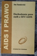 DOCHODZENIE PRAW OSÓB Z HIV AIDS Jan Sandorski