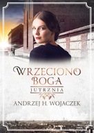 Wrzeciono Boga. Tom 3. Jutrznia