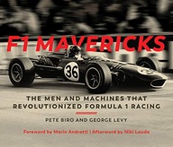 F1 Mavericks: The Men and Machines that