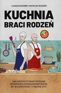 KUCHNIA BRACI RODZEŃ - BY WYZDROWIEĆ I PIĘKNIE ŻYĆ - BRACIA RODZEŃ Keto