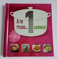 A to tylko 1 garnek