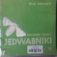 Jedwabniki Moje zwierzęta - Mirosław Huszcz