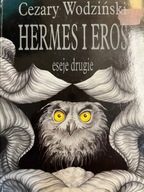 Cezary Wodziński HERMES I EROS ESEJE DRUGIE