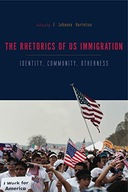 The Rhetorics of US Immigration: Identity,