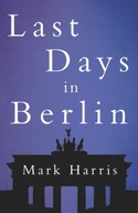 Last Days in Berlin Harris Mark