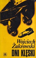 DNI KLĘSKI - WOJCIECH ŻUKROWSKI