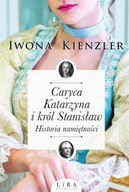 Caryca Katarzyna i król Stanisław. Historia namięt