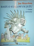 Baśń o stalowym jeżu i inne utwory - Jan Brzechwa