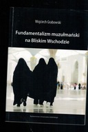 Grabowski Fundamentalizm muzułmański Bliskim Wschodzie W0208