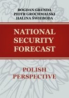 NATIONAL SECURITY FORECAST - POLISH PERSPECTIVE praca zbiorowa