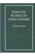 Edmund Burke on Irish Affairs Janes Regina