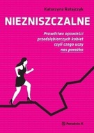 Katarzyna Ratajczyk - Niezniszczalne