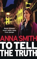 To Tell the Truth: Rosie Gilmour 2 Smith Anna